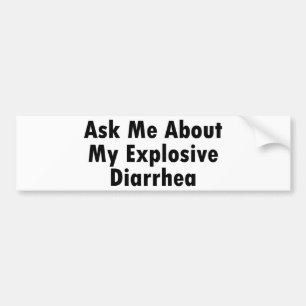Ask Me About My Explosive Diarrhoea Bumper Sticker