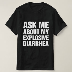 Ask Me About My Explosive Diarrhoea T-Shirt