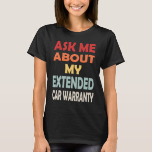 Ask Me About My Extended Car Warranty  Retro Colou T-Shirt