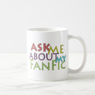Ask Me About My Fanfic Coffee Mug