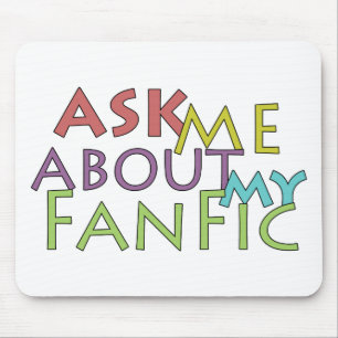 Ask Me About My Fanfic Mouse Pad