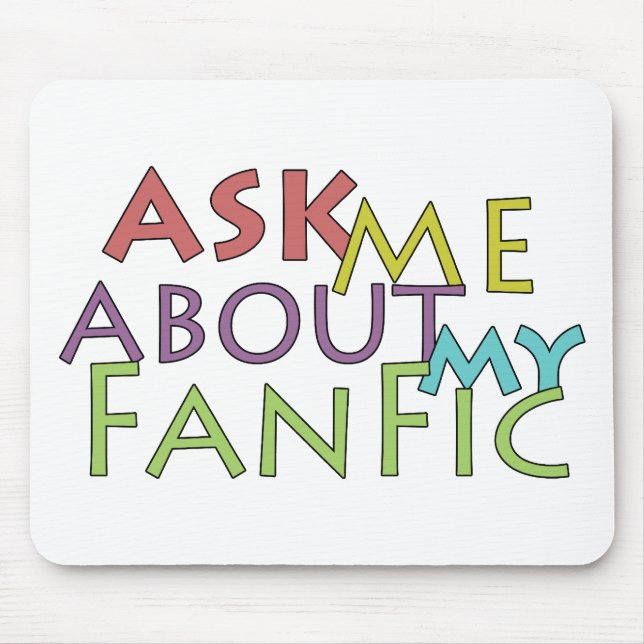 Ask Me About My Fanfic Mouse Pad (Front)