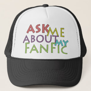 Ask Me About My Fanfic Trucker Hat