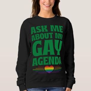 Ask Me About My Gay Agenda  Cute LGBTQ Pride Flag  Sweatshirt
