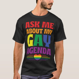 Ask Me About My Gay Agenda  Cute LGBTQ Pride Flag  T-Shirt