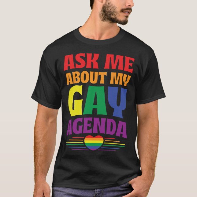 Ask Me About My Gay Agenda  Cute LGBTQ Pride Flag  T-Shirt (Front)