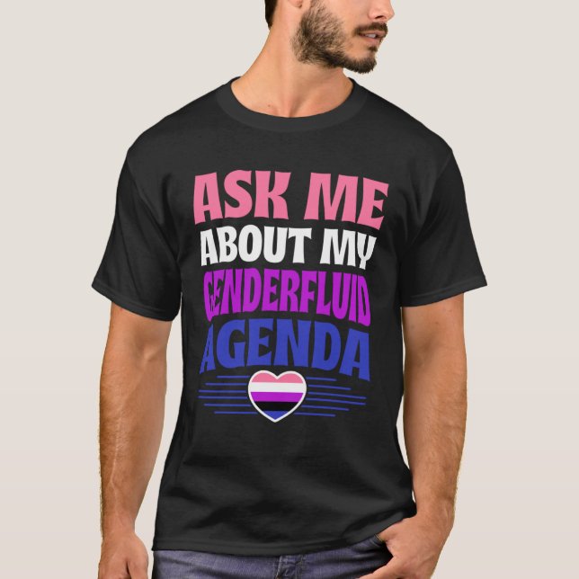 Ask Me About My Genderfluid Agenda Heart Love T-Shirt (Front)