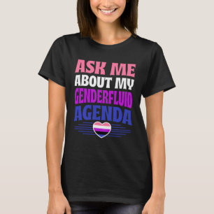 Ask Me About My Genderfluid Agenda Heart Love T-Shirt