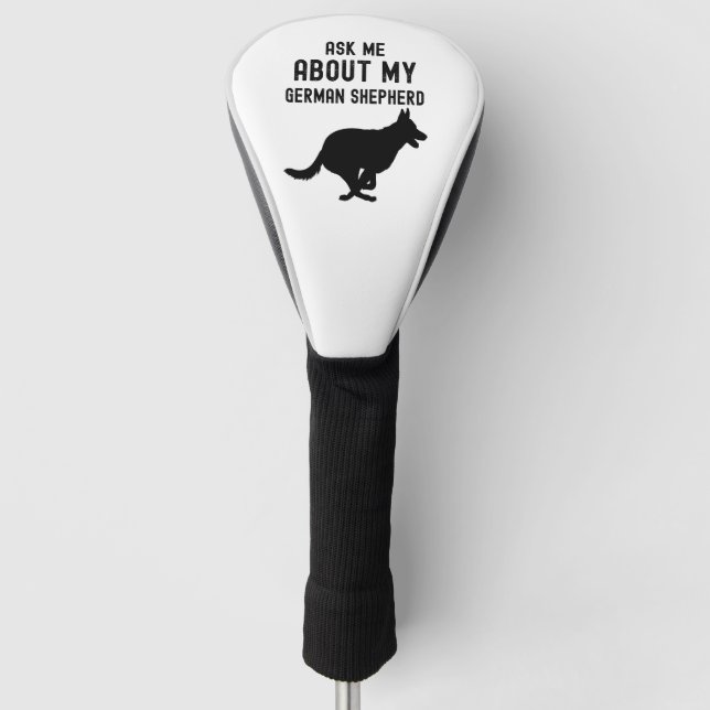 Ask Me About My German Shepherd  Golf Head Cover (Front)