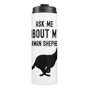 Ask Me About My German Shepherd Thermal Tumbler
