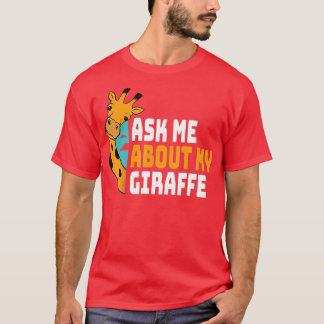 Ask Me About My Giraffe T-Shirt