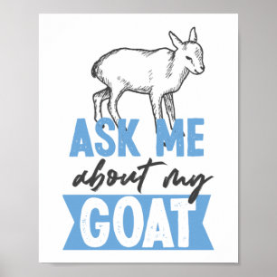 Ask Me About My Goat Baby Goat Poster
