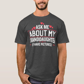 Ask Me About My Granddaughter T-Shirt