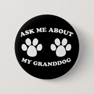 Ask Me About My Granddog 6 Cm Round Badge