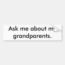 Ask me about my grandparents.