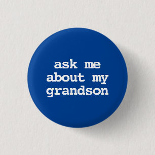 ask me about my grandson Button