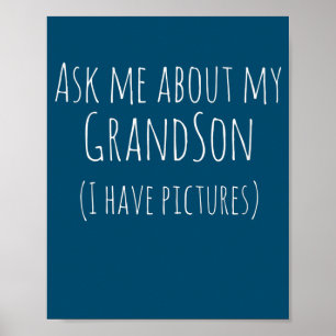 Ask Me About My Grandson I Have Pictures Grandfar Poster