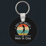 Ask Me About My Hole In One 1  Key Ring<br><div class="desc">Ask Me About My Hole In One 1</div>