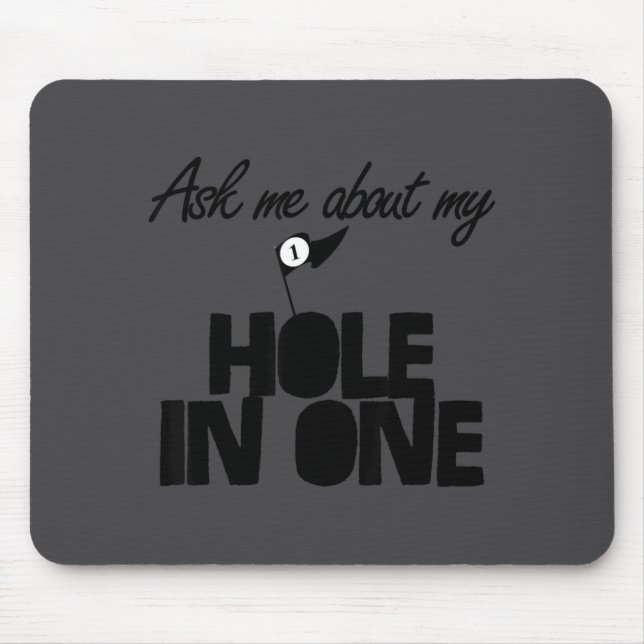 Ask Me About My Hole In One Funny Golf  Mouse Pad (Front)