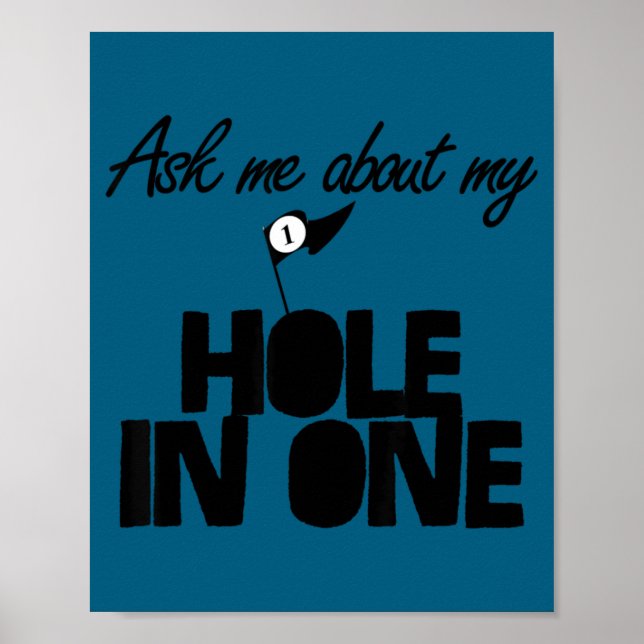 Ask Me About My Hole In One Funny Golf  Poster (Front)