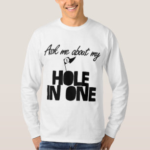 Ask Me About My Hole In One funny golf T-Shirt