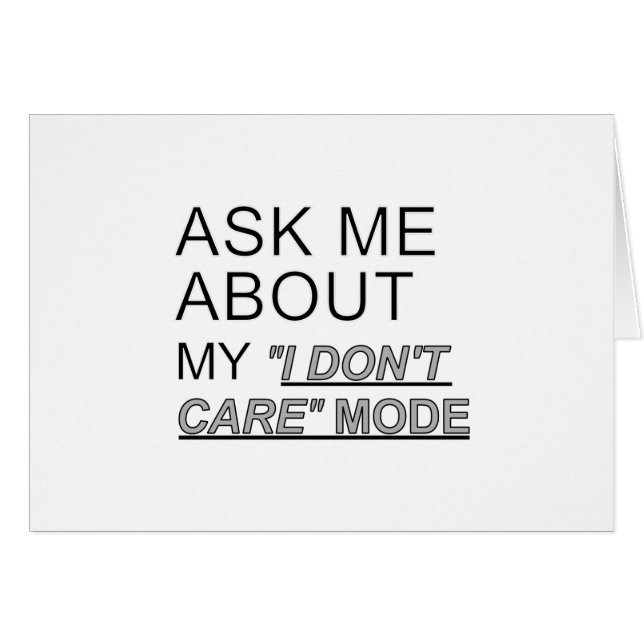 Ask Me About My I Don't Care Mode (Front Horizontal)