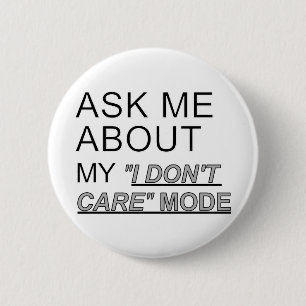 Ask Me About My I Don't Care Mode 6 Cm Round Badge