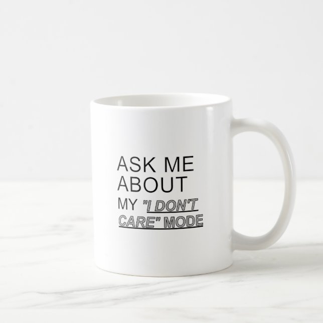Ask Me About My I Don't Care Mode Coffee Mug (Right)
