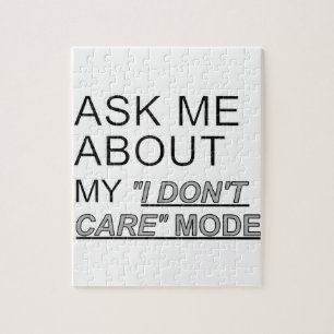 Ask Me About My I Don't Care Mode Jigsaw Puzzle