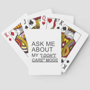 Ask Me About My I Don't Care Mode Playing Cards