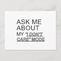 Ask Me About My I Don't Care Mode