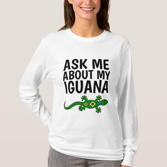 ASK ME ABOUT MY IGUANA T-shirts (Front)
