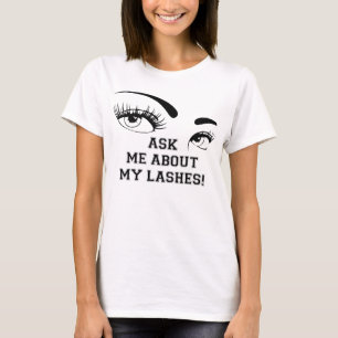 ASK ME ABOUT MY LASHES (2) T-Shirt