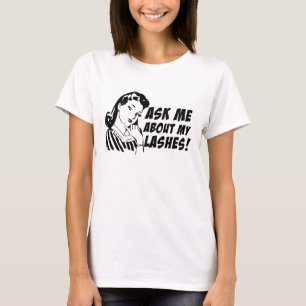 Ask Me About my Lashes - T-Shirt