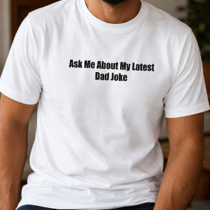 Ask Me About My Latest Dad Joke Typography T-Shirt
