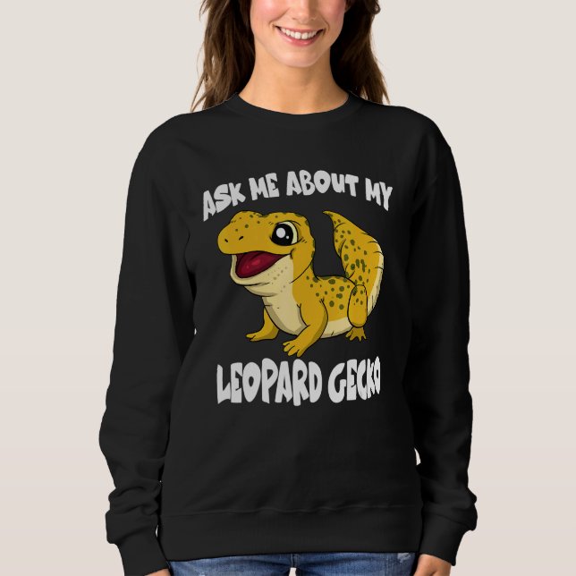 Ask Me About My Leopard Gecko Lizard Sweatshirt (Front)