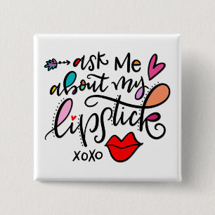 Ask me about my lipstick 15 cm square badge