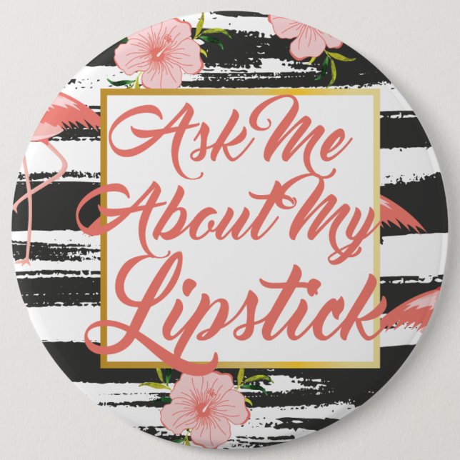 Ask Me About My Lipstick Button (Front)