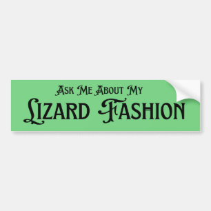 Ask Me About My Lizard Fashion Bumper Sticker