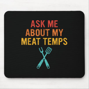 Ask Me About My Meat Temps Mouse Pad