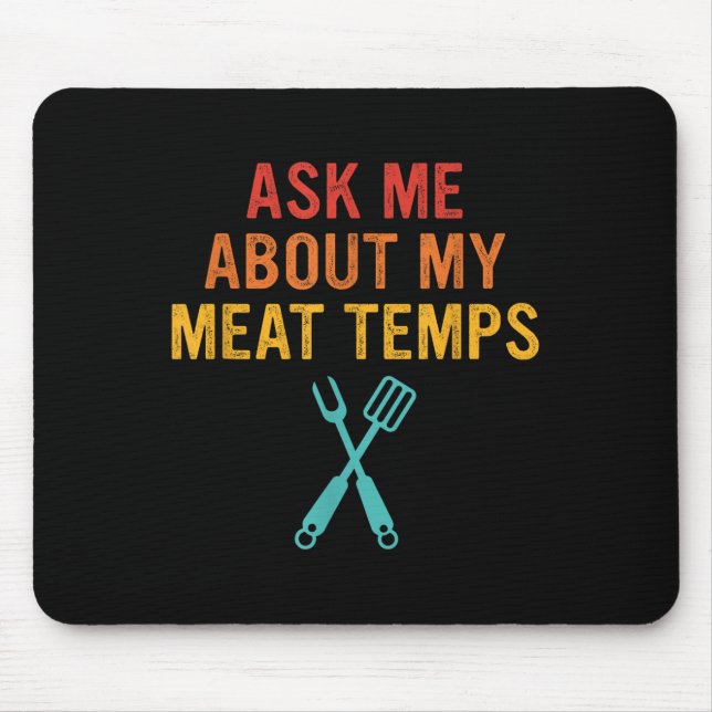 Ask Me About My Meat Temps  Mouse Pad (Front)
