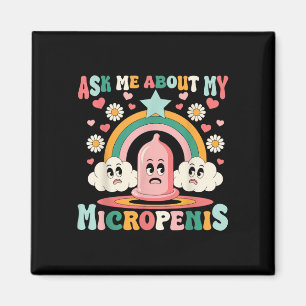 Ask Me About My Micropenis Funny Inappropriate Adu Magnet