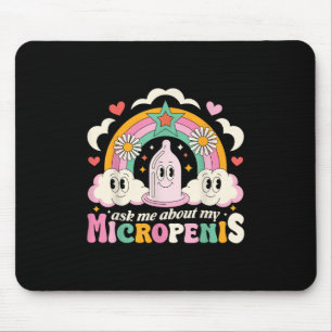 Ask Me About My Micropenis Funny Inappropriate Adu Mouse Pad