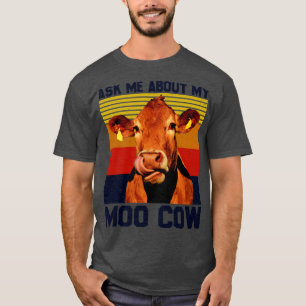Ask Me About My Moo Cow For A Farmer T-Shirt