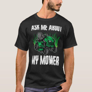 Ask Me About My Mower Lawn Mower Lawnmower 1 T-Shirt