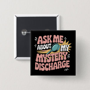 Ask Me About My Mystery Discharge Embarrassing  15 Cm Square Badge