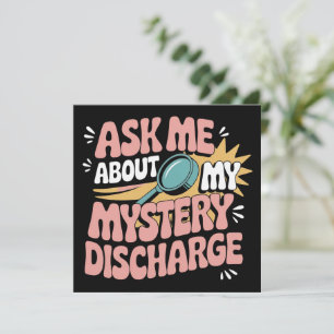 Ask Me About My Mystery Discharge Embarrassing Invitation