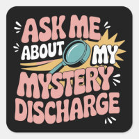 Ask Me About My Mystery Discharge Embarrassing