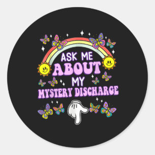 Ask Me About My Mystery Discharge Embarring Adult Classic Round Sticker