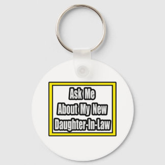 Ask Me About My New Daughter-In-Law Key Ring